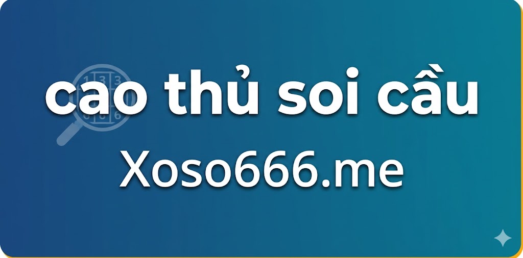 Cao Thủ Soi Cầu