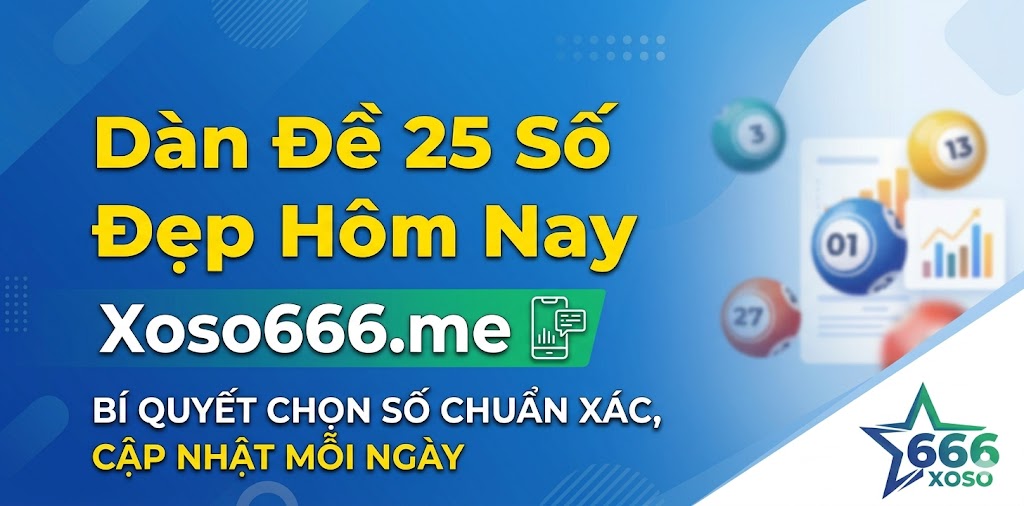 Gợi ý dàn đề 25 số đẹp hôm nay