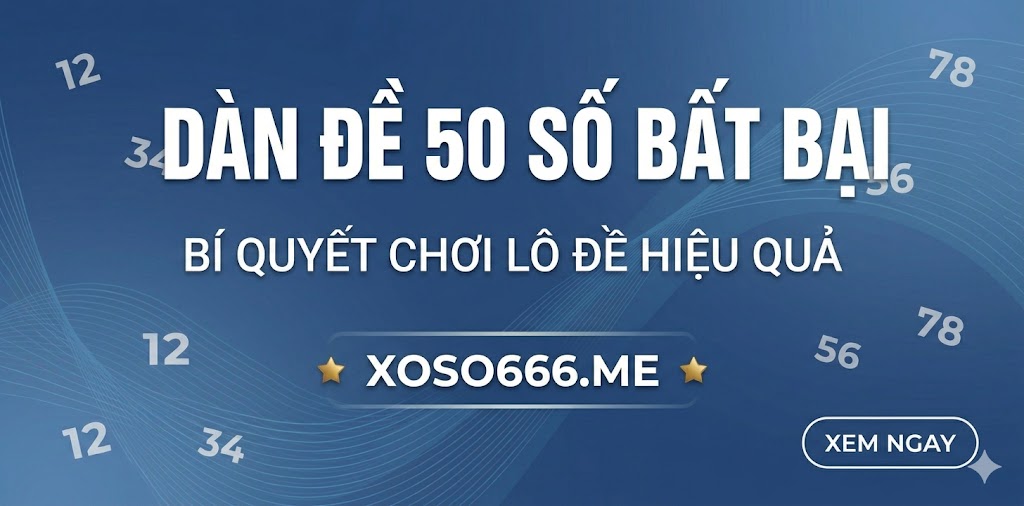 dàn đề 50 số bất bại chuẩn xác