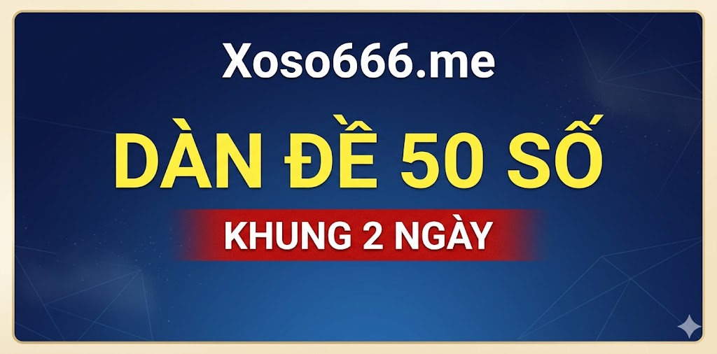 Dàn đề 50 số khung 2 ngày