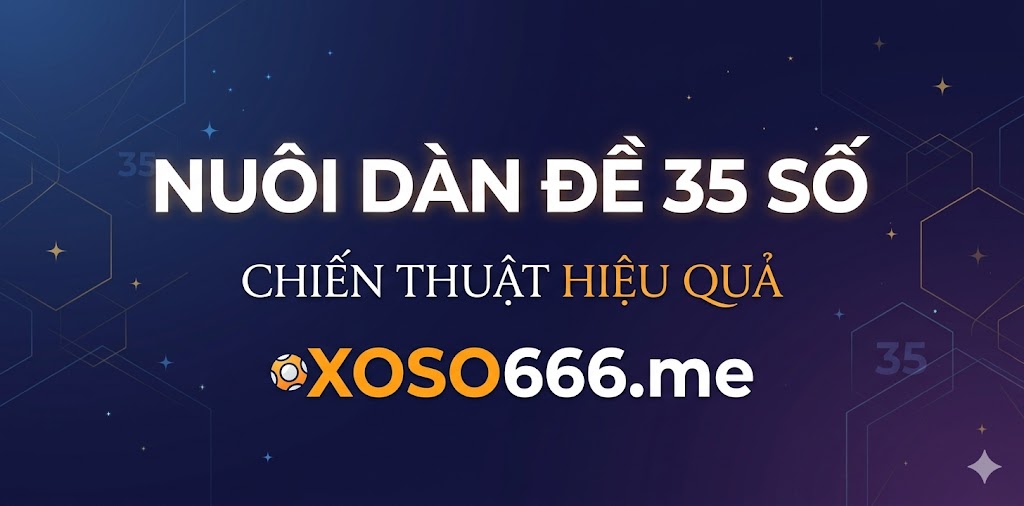 nuôi dàn đề 35 số