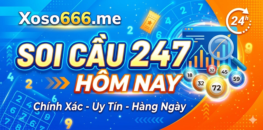 Soi cầu 247 hôm nay