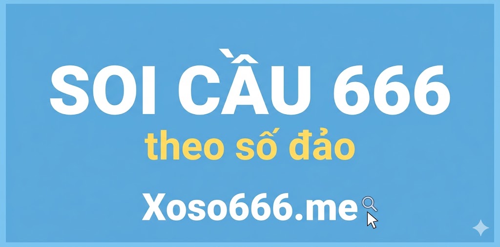 Soi cầu 666 theo số đảo
