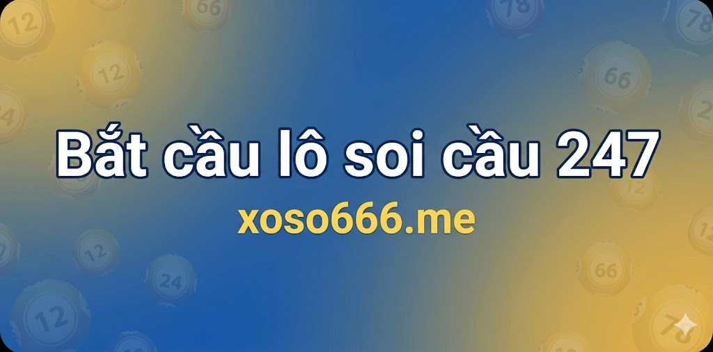 Bắt Cầu Lô Soi Cầu 247