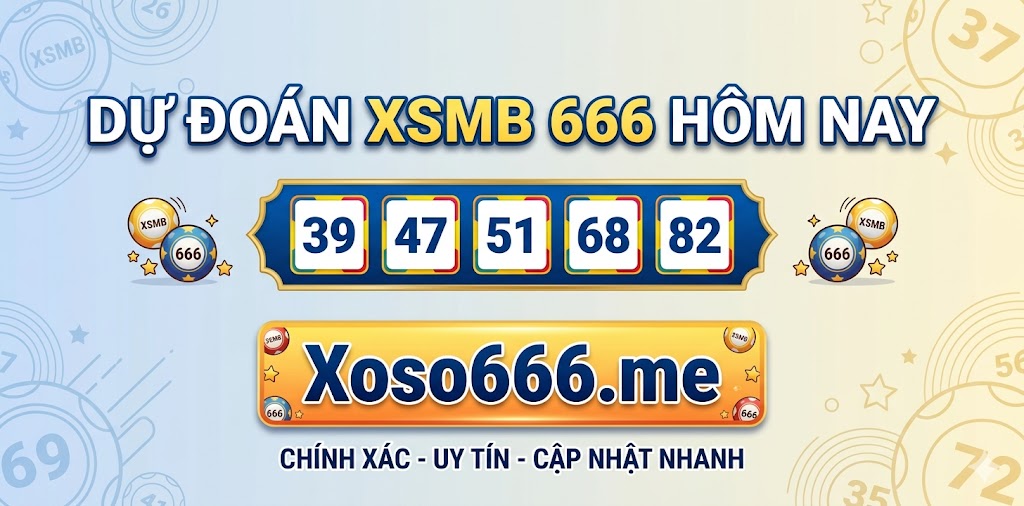 Dự đoán XSMB 666 hôm nay